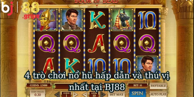 4 tựa game hấp dẫn nhất trong quay hũ BJ88