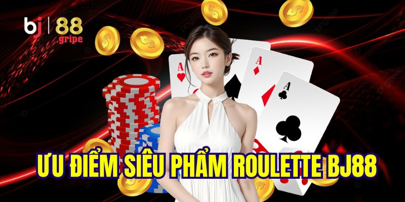 Lý do nên lựa chọn cá cược tại siêu phẩm roulette BJ88