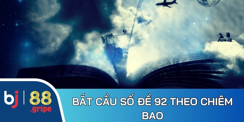 Đề về 92 hôm sau đánh con gì: Thống kê bộ số đề đẹp dễ trúng 4 Bắt cầu số đề 92 theo nội dung chiêm bao